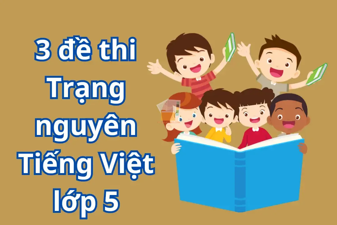 3 đề thi Trạng nguyên Tiếng Việt lớp 5