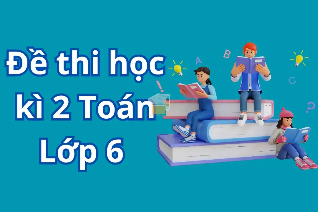 Đề thi học kì 2 Toán Lớp 6
