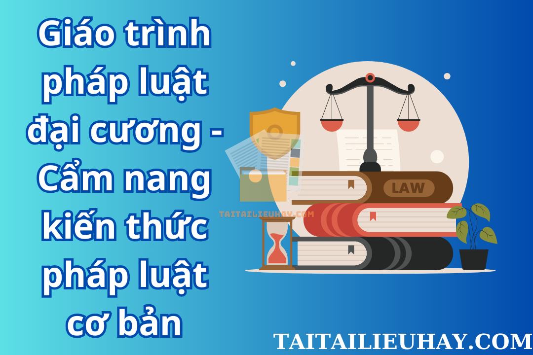 Giáo trình pháp luật đại cương – Cẩm nang kiến thức pháp luật cơ bản